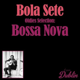 Bola Sete - Oldies Selection: Bossa Nova '2021