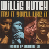 Willie Hutch - Try It Youll Love It The Best Of Willie Hutch '2003