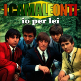 I Camaleonti - Io per lei '1968/2013