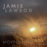 Jamie Lawson - Moving Images '2020