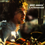 Bert Jansch - L.A. Turnaround '1974/2009
