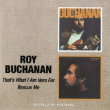 Roy Buchanan - Thats What I Am Here For / Rescue Me '1973-74/2008
