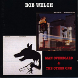 Bob Welch - The Other One / Man Overboard '1979-80/1998