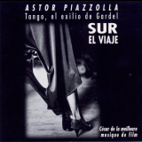 Astor Piazzolla - Tango, El Exilio De Gardel (Sur El Viaje) '1997