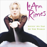 LeAnn Rimes - Sittin On Top Of The World '1998