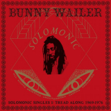 Bunny Wailer - Solomonic Singles 1: Tread Along 1969-1976 '2016