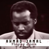 Ahmad Jamal - Playing Again '2021