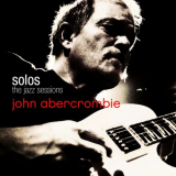 John Abercrombie - Solos: The Jazz Sessions '2007