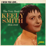 Keely Smith - I Wish You Love: The Very Best of Keely Smith (1956-1959) '2021
