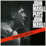 John Mayall & The Bluesbreakers - John Mayall Plays John Mayall (Live At Klooks Kleek, London / 1964) '1965/2019