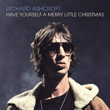 Richard Ashcroft - Have Yourself a Merry Little Christmas (Single) '2019