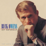 Buck Owens - Act Naturally: The Buck Owens Recordings 1953-1964 '2008