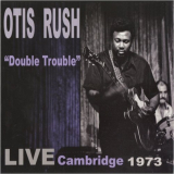 Otis Rush - Double Trouble: Live Cambridge 1973 '2015