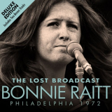 Bonnie Raitt - The Lost Broadcast: Philadelphia 1972 '2012