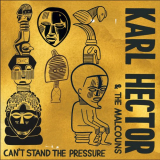 Karl Hector & The Malcouns - Cant Stand the Pressure '2015
