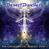 Desert Dwellers - The Great Mystery Remixes Part 1 '2015
