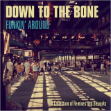 Down To The Bone - Funkin Around: A Collection Of Remixes And Reworks '2019