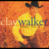 Clay Walker - Rumor Has It '1997