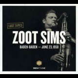 Zoot Sims - Lost Tapes: Zoot Sims: Baden-Baden, June 23, 1958 '2012