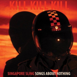 Singapore Sling - Kill Kill Kill '2017