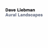 Dave Liebman - Aural Landscapes '2021
