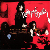 New York Dolls - Private World. The Complete Early Studio Demos 1972-73 '2006