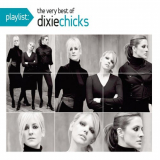 Dixie Chicks - Playlist: The Very Best Of The Dixie Chicks '2011