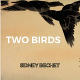 Sidney Bechet - Two Birds '2019