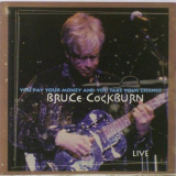 Bruce Cockburn - You Pay Your Money and You Take Your Chance: Live '1997