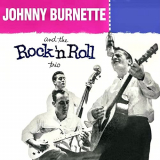 Johnny Burnette - Johnny Burnette And The Rock n Roll Trio (Remastered) '2021
