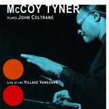 McCoy Tyner - McCoy Tyner Plays John Coltrane: Live At The Village Vanguard '2001