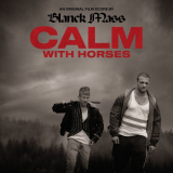Blanck Mass - Calm With Horses (Original Score) '2020