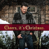 Blake Shelton - Cheers, Its Christmas '2017