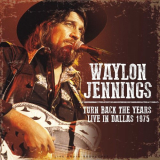 Waylon Jennings - Turn Back the Years - Live In Dallas 1975 '2020
