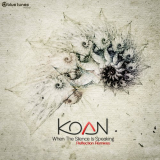 Koan - When the Silence is Speaking (Reflection Remixes) '2018
