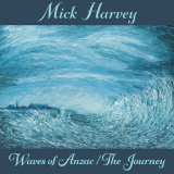 Mick Harvey - Waves of Anzac (Music from the Documentary) / The Journey '2020