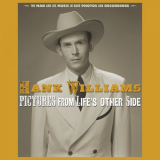 Hank Williams - Pictures From Lifes Other Side: The Man and His Music In Rare Recordings and Photos (2019 - Remaster '2020