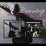 Downtrip - If You Dont Rock Now / Downtown '1976-79/2012