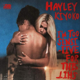 Hayley Kiyoko - Im Too Sensitive For This Shit '2019