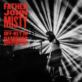 Father John Misty - Off-Key In Hamburg '2020