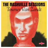 Townes Van Zandt - The Nashville Sessions (Remastered Edition) '2015