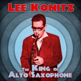 Lee Konitz - The King of Alto Saxophone (Remastered) '2021