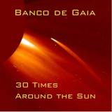 Banco De Gaia - 30 Times Around the Sun '2019