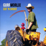 Gurf Morlix - Cut N Shoot '2000