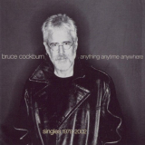 Bruce Cockburn - Anything Anytime Anywhere: Singles 1979-2002 '2002