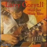 Larry Coryell - Major Jazz Minor Blues 'February 7, 1984 - October 20, 1989