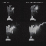 John Foxx - 20th Century: The Noise '2015