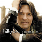 Billy Dean - Let Them Be Little '2005