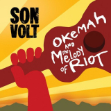 Son Volt - Okemah and the Melody of Riot '2018