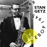 Stan Getz - Bebop 1945-1949 '2019